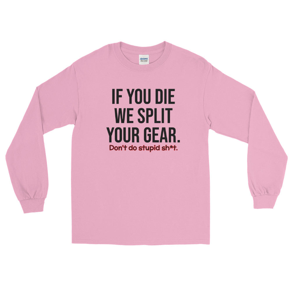 If You DIE We Split Your Gear - Unisex 100% Cotton Long-Sleeve T