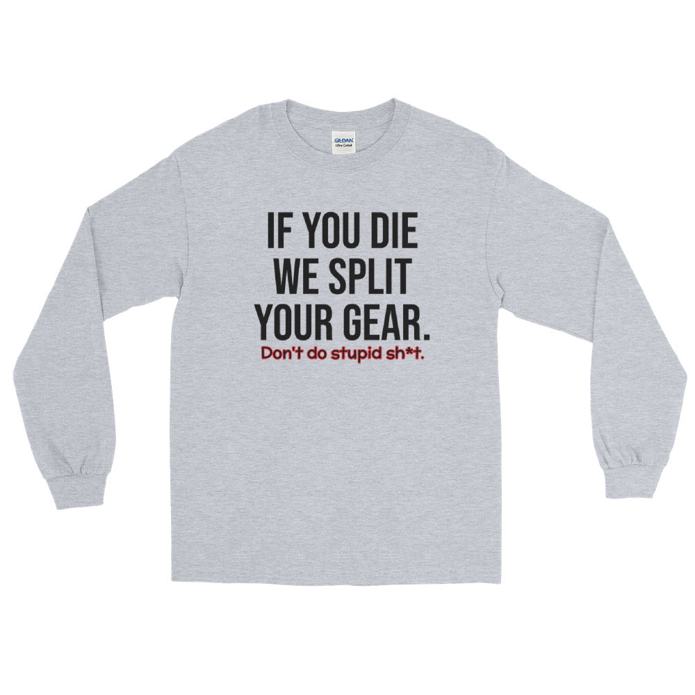 If You DIE We Split Your Gear - Unisex 100% Cotton Long-Sleeve T