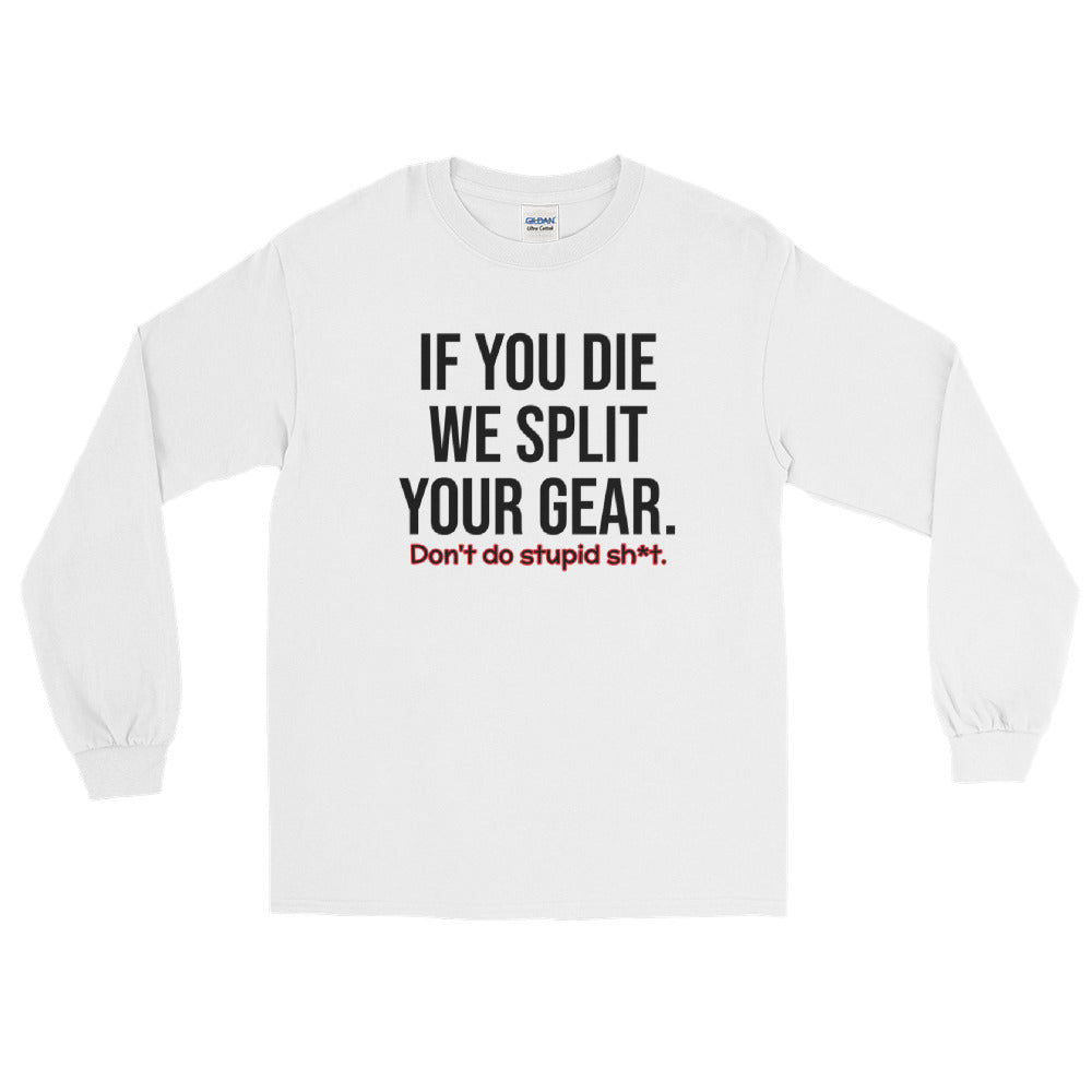 If You DIE We Split Your Gear - Unisex 100% Cotton Long-Sleeve T