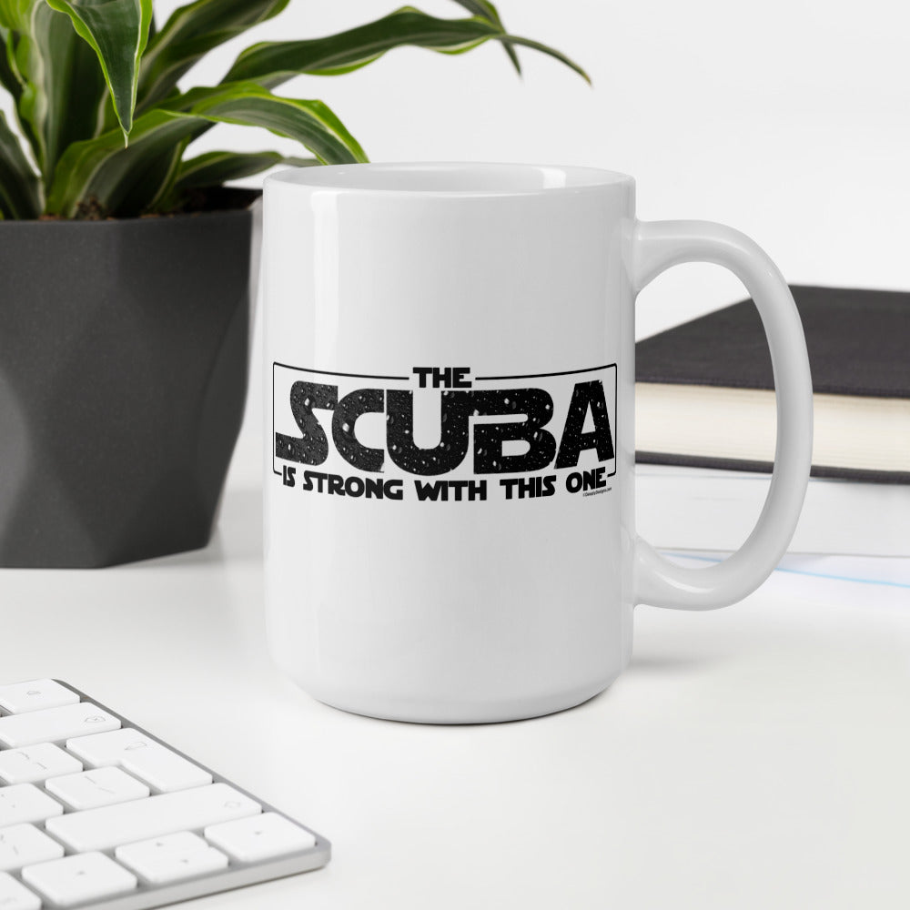 The SCUBA Is Strong - Ceramic Mug 11oz &amp; 15oz